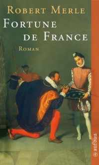 Fortune de France: Roman - Robert Merle