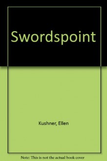 Swordspoint - Ellen Kushner