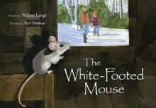 The White-Footed Mouse - Willem Lange, Bert Dodson