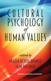 Cultural Psychology of Human Values (Hc) - Angela Uchoa Branco, Jaan Valsiner