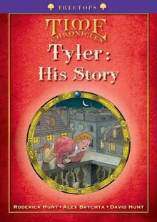 Oxford Reading Tree: Stage 11+: Treetops Time Chronicles: Tyler: His Story - Hunt, Roderick Hunt