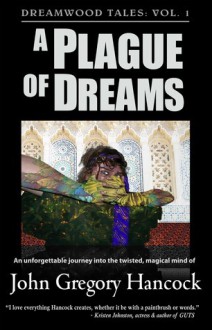 A Plague of Dreams (Dreamwood Tales #1) - John Gregory Hancock