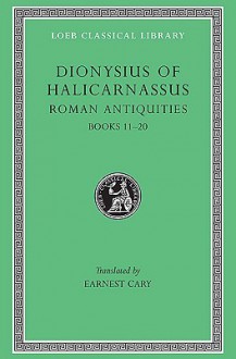 Dionysius of Halicarnassus: Roman Antiquities, Volume VII, Book 11, Fragments of Books 12-20 (Loeb Classical Library No. 388) - Dionysius of Halicarnassus, Earnest Cary