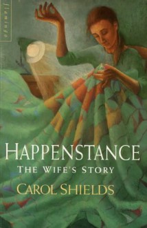 Happenstance: The Husband's Story; The Wife's Story - Carol Shields