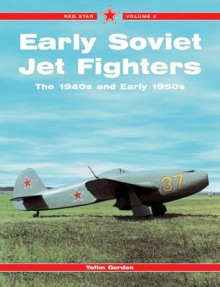 Early Soviet Jet Fighters -Red Star Volume 4 - Yefim Gordon