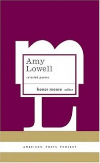 Amy Lowell: Selected Poems (American Poets Project) - Amy Lowell