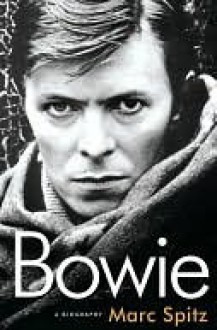 Bowie: A Biography - Marc Spitz