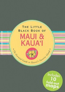 The Little Black Book of Maui & Kaua'i: The Essential Guide to Hawaii's Favorite Islands - Joanne Miller, Kerren Barbas Steckler, Peter Pauper Press