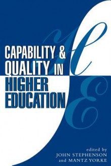 Capability and Quality in Higher Education - John Stephenson, Mantz Yorke