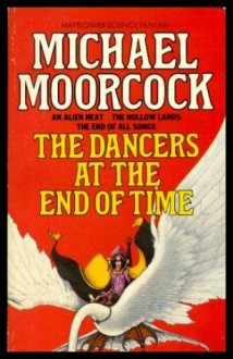 The Dancers At The End Of Time - Michael Moorcock