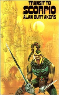 Transit To Scorpio (Dray Prescot, #1) - Alan Burt Akers