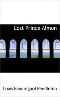 Lost Prince Almon - Louis Beauregard Pendleton