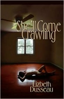 She'll Come Crawling - Lizbeth Dusseau