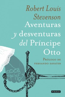 Aventuras y desventuras del Príncipe Otto - Robert Louis Stevenson, Fernando Savater