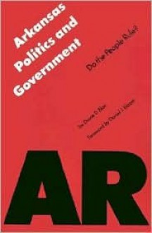 Arkansas Politics and Government: Do the People Rule? - Diane D. Blair Irrevocable Trust, Daniel J. Elazar, Diane D. Blair Irrevocable Trust