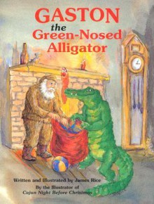 Gaston the Green-Nosed Alligator (Gaston Series) - James Rice