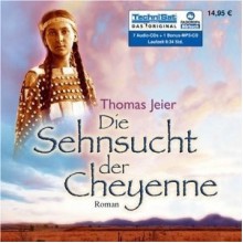 Die Sehnsucht der Cheyenne - Thomas Jeier, Sanne Schnapp