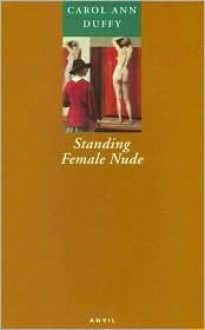 Standing Female Nude - Carol Ann Duffy