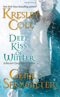 Deep Kiss of Winter ( Immortals After Dark #8; Alien Huntress #4.5 ) - Kresley Cole,Gena Showalter