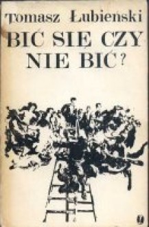 Bić się czy nie bić? - Tomasz Łubieński