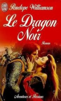 Le Dragon Noir - Penelope Williamson