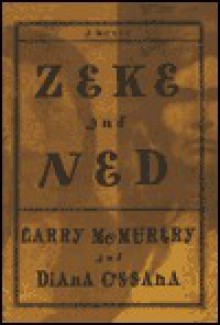 Zeke and Ned - Larry McMurtry, Diana Ossana