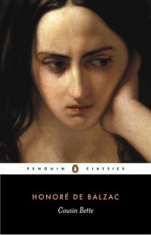 Cousin Bette: Poor Relations, part one - Honoré de Balzac