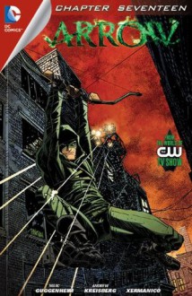 Arrow (2012- ) #17 - Marc Guggenheim, Andrew Kreisberg, Jake Coburn, Xermanico