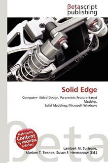 Solid Edge - Lambert M. Surhone, VDM Publishing, Susan F. Marseken