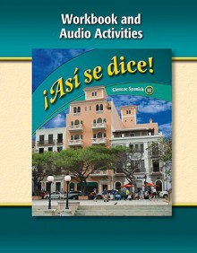 Asi Se Dice!, Level 1b Workbook and Audio Activities - Conrad J. Schmitt