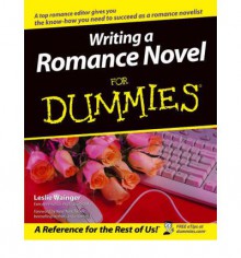 Writing a Romance Novel For Dummies - Leslie Wainger