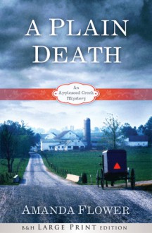 A Plain Death (Appleseed Creek Mystery Series #1) - Amanda Flower