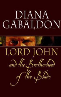 Lord John and the Brotherhood of the Blade - Diana Gabaldon