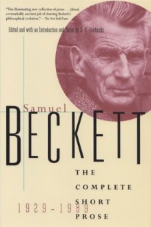 The Complete Short Prose of Samuel Beckett, 1929-1989 - Samuel Beckett, S. E. Gontarski