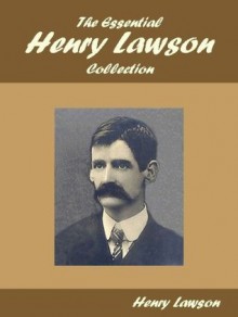 The Essential Henry Lawson Collection - Henry Lawson