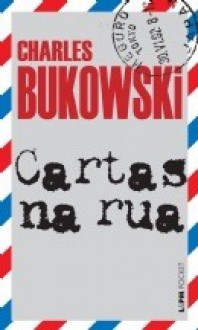 Cartas na rua - Charles Bukowski