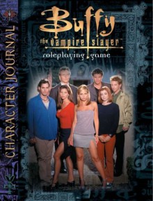 Buffy the Vampire Slayer Roleplaying Game: Character Journal - Various, Eden Studios Incorporated, Eden Studios