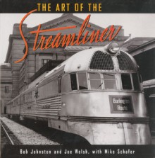 The Art of the Streamliner - Bob Johnson, Joe Welsh