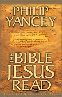 Bible Jesus Read, The - Philip Yancey