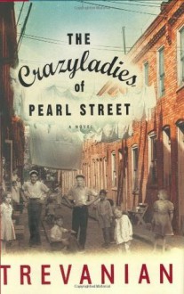 The Crazyladies of Pearl Street: A Novel - Trevanian