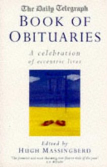 "Daily Telegraph" Book of Obituaries: Celebration of Eccentric Lives Vol 1 - Hugh Montgomery-Massingberd