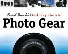 David Busch's Quick Snap Guide to Photo Gear - David D. Busch, Dan Simon