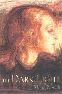 The Dark Light - Mette Newth