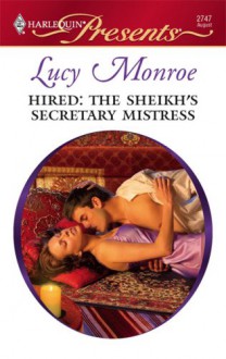 Hired: The Sheikh's Secretary Mistress - Lucy Monroe