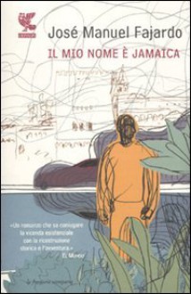 Il mio nome è Jamaica - José Manuel Fajardo, Pino Cacucci