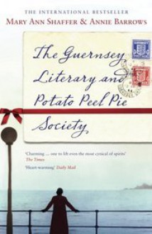 The Guernsey Literary And Potato Peel Pie Society - Mary Ann Shaffer, Annie Barrows