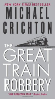 The Great Train Robbery - Michael Crichton