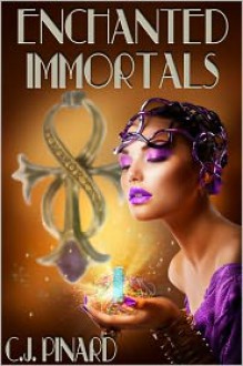 Enchanted Immortals - C.J. Pinard