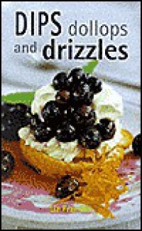 Dips, Dollops and Drizzles - Liz Franklin