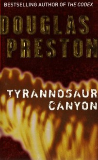 Tyrannosaur Canyon - Douglas Preston